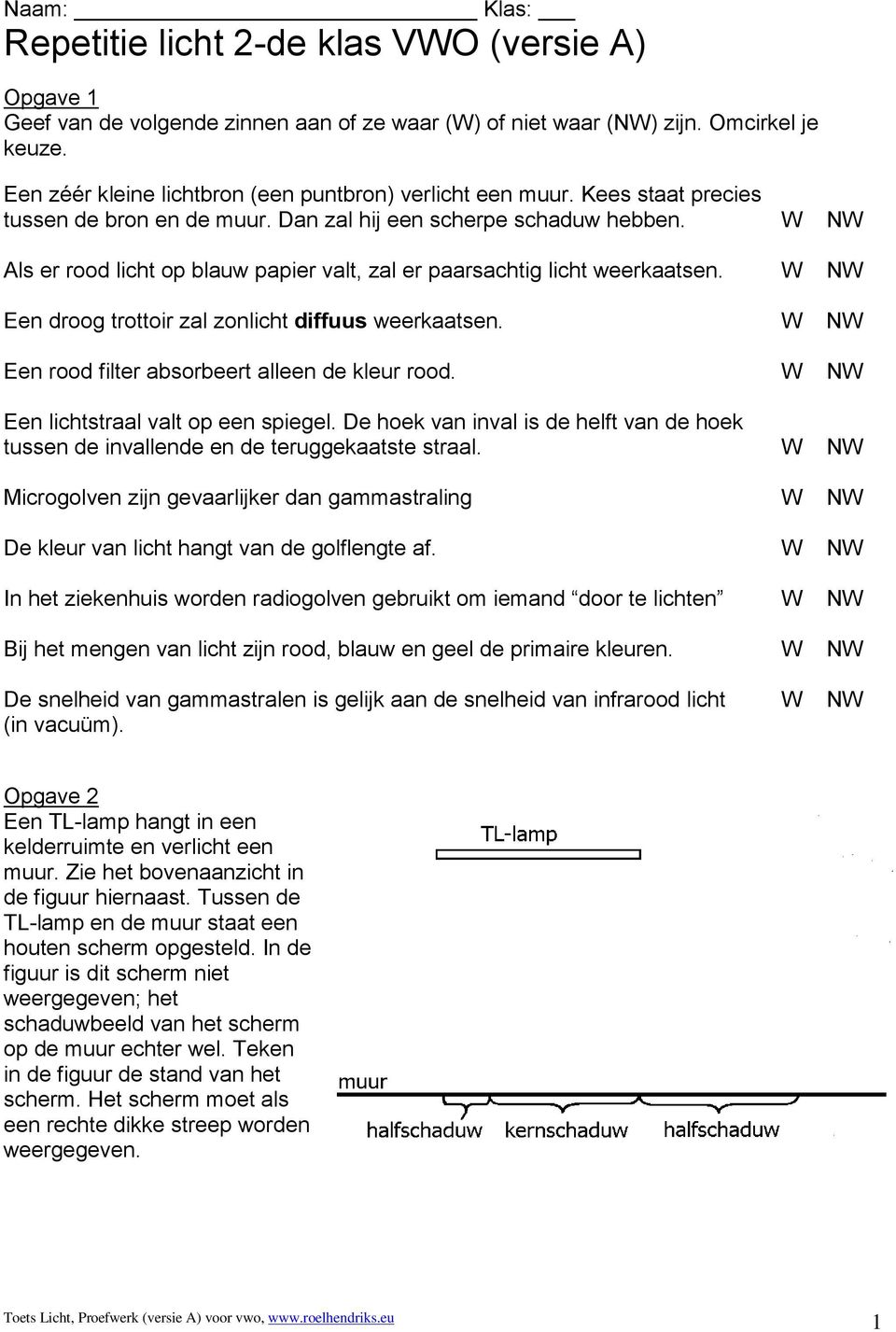 Als er rood licht op blauw papier valt, zal er paarsachtig licht weerkaatsen. Een droog trottoir zal zonlicht diffuus weerkaatsen. Een rood filter absorbeert alleen de kleur rood.