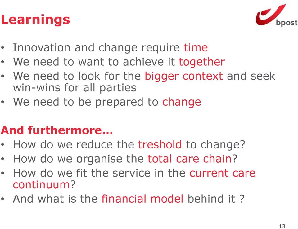 And furthermore How do we reduce the treshold to change? How do we organise the total care chain?