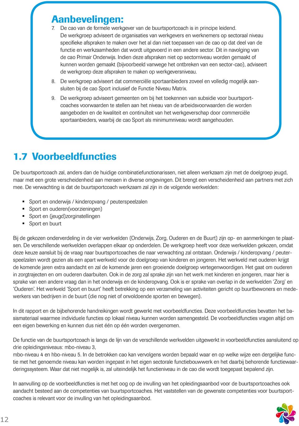 werkzaamheden dat wordt uitgevoerd in een andere sector. Dit in navolging van de cao Primair Onderwijs.