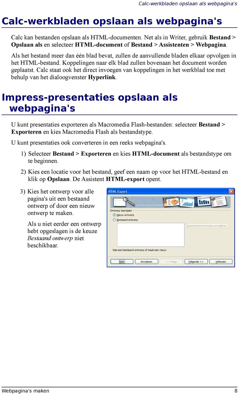 Als het bestand meer dan één blad bevat, zullen de aanvullende bladen elkaar opvolgen in het HTML-bestand. Koppelingen naar elk blad zullen bovenaan het document worden geplaatst.