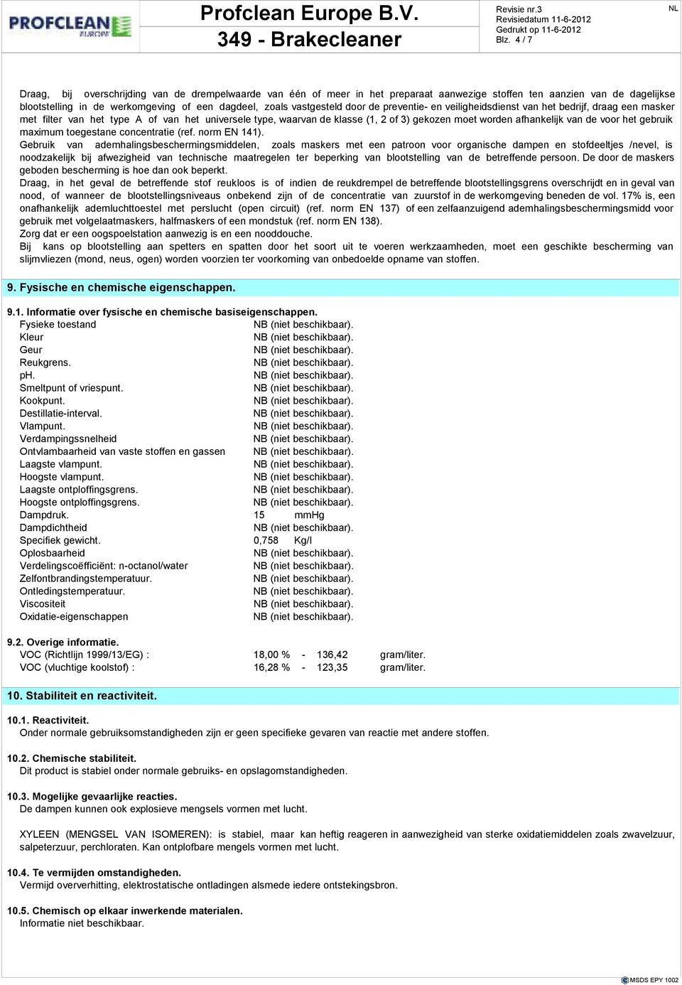 afhankelijk van de voor het gebruik maximum toegestane concentratie (ref. norm EN 141).