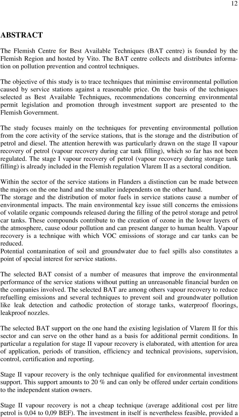 The objective of this study is to trace techniques that minimise environmental pollution caused by service stations against a reasonable price.