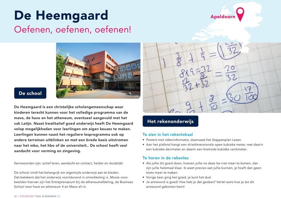 Latijn. Naast kwalitatief goed onderwijs heeft De Heemgaard volop mogelijkheden voor leerlingen om eigen keuzes te maken.