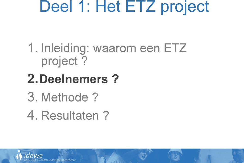 project? 2. Deelnemers? 3.