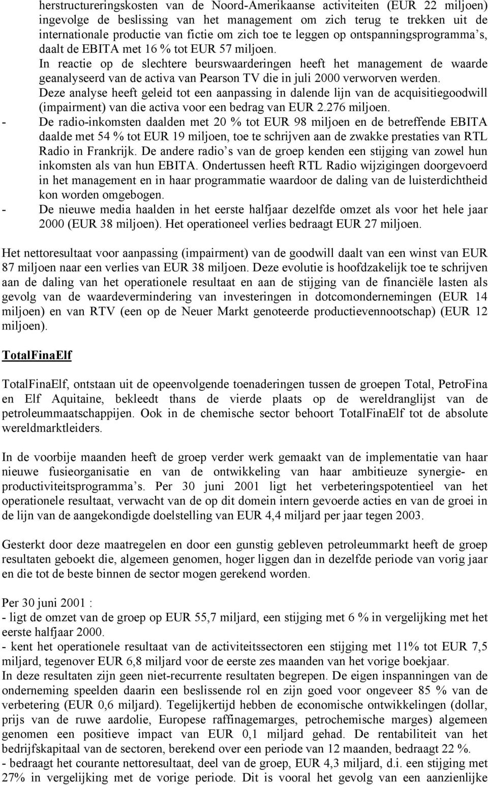 In reactie op de slechtere beurswaarderingen heeft het management de waarde geanalyseerd van de activa van Pearson TV die in juli 2000 verworven werden.