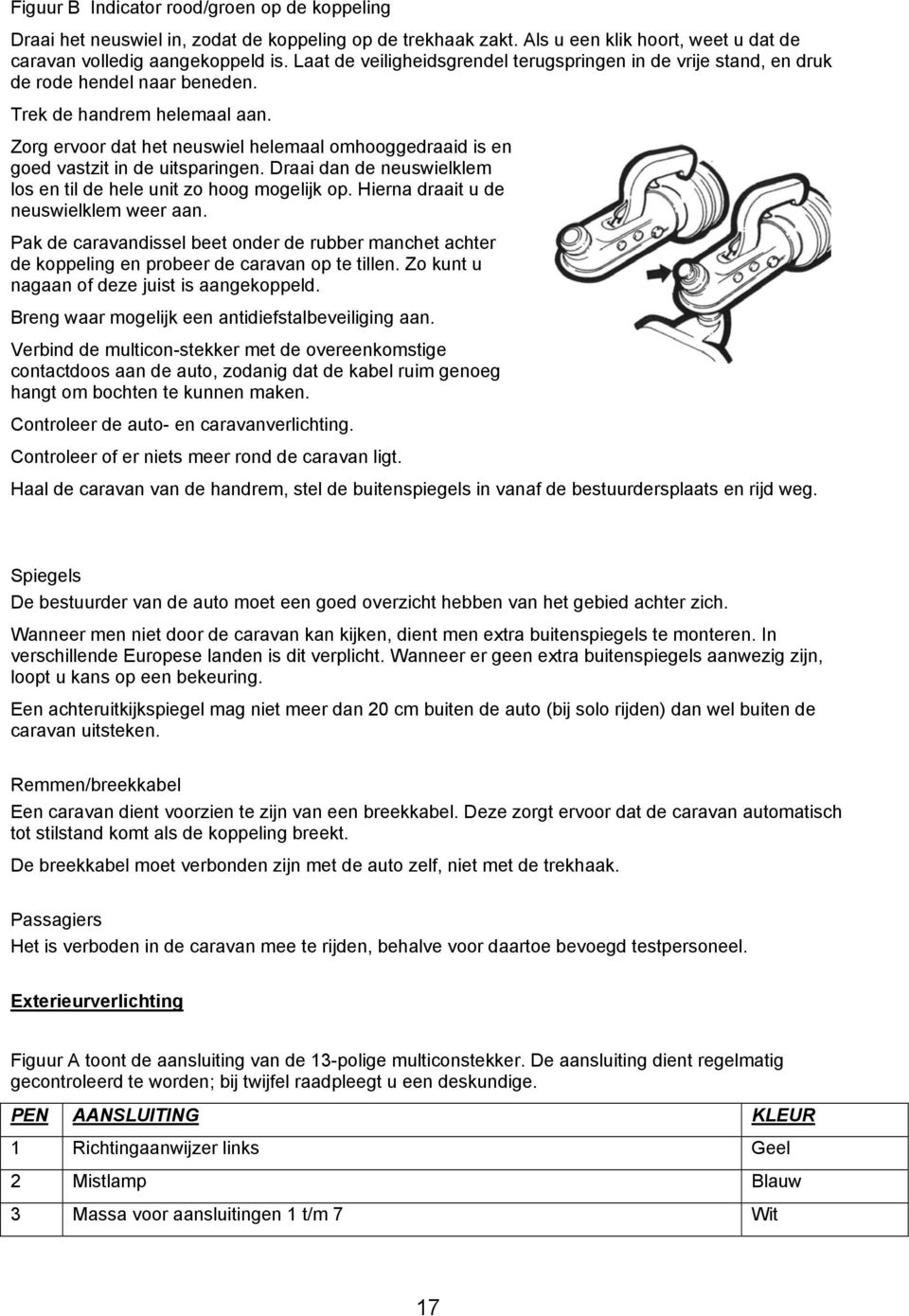 Zorg ervoor dat het neuswiel helemaal omhooggedraaid is en goed vastzit in de uitsparingen. Draai dan de neuswielklem los en til de hele unit zo hoog mogelijk op.