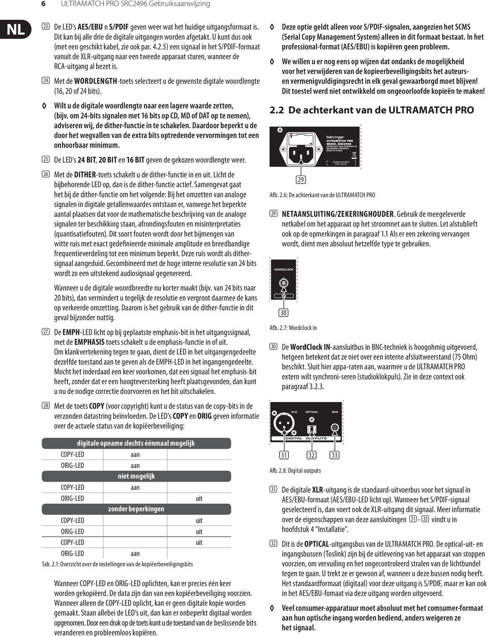 (24) Met de WORDLENGTH-toets selecteert u de gewenste digitale woordlengte (16, 20 of 24 bits). Wilt u de digitale woordlengte naar een lagere waarde zetten, (bijv.