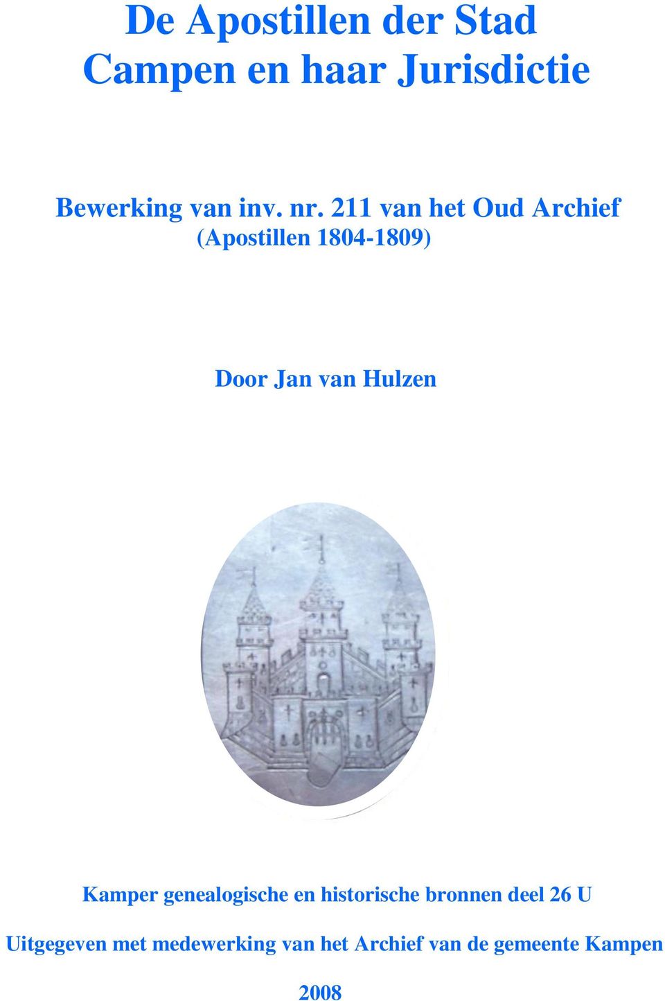 211 van het Oud Archief (Apostillen 1804-1809) Door Jan van