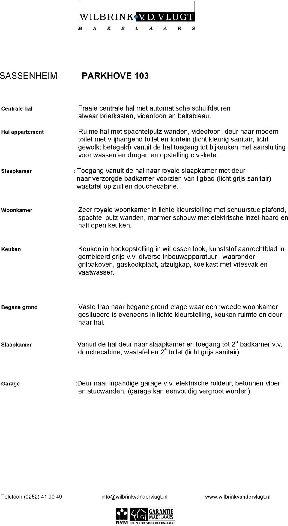 aansluiting voor wassen en drogen en opstelling c.v.ketel.