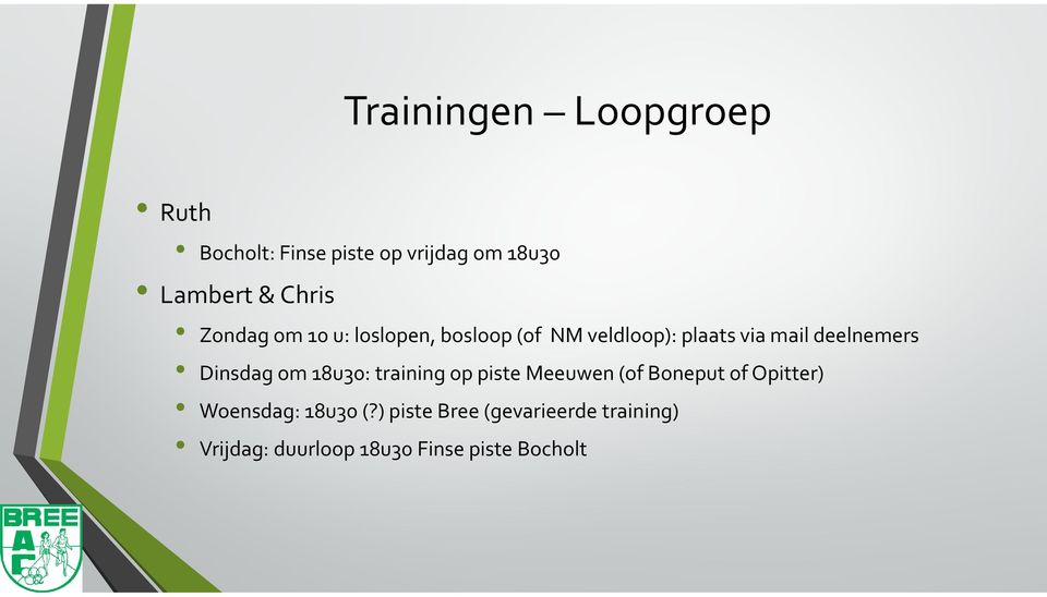 deelnemers Dinsdag om 18u30: training op piste Meeuwen (of Boneput of Opitter)
