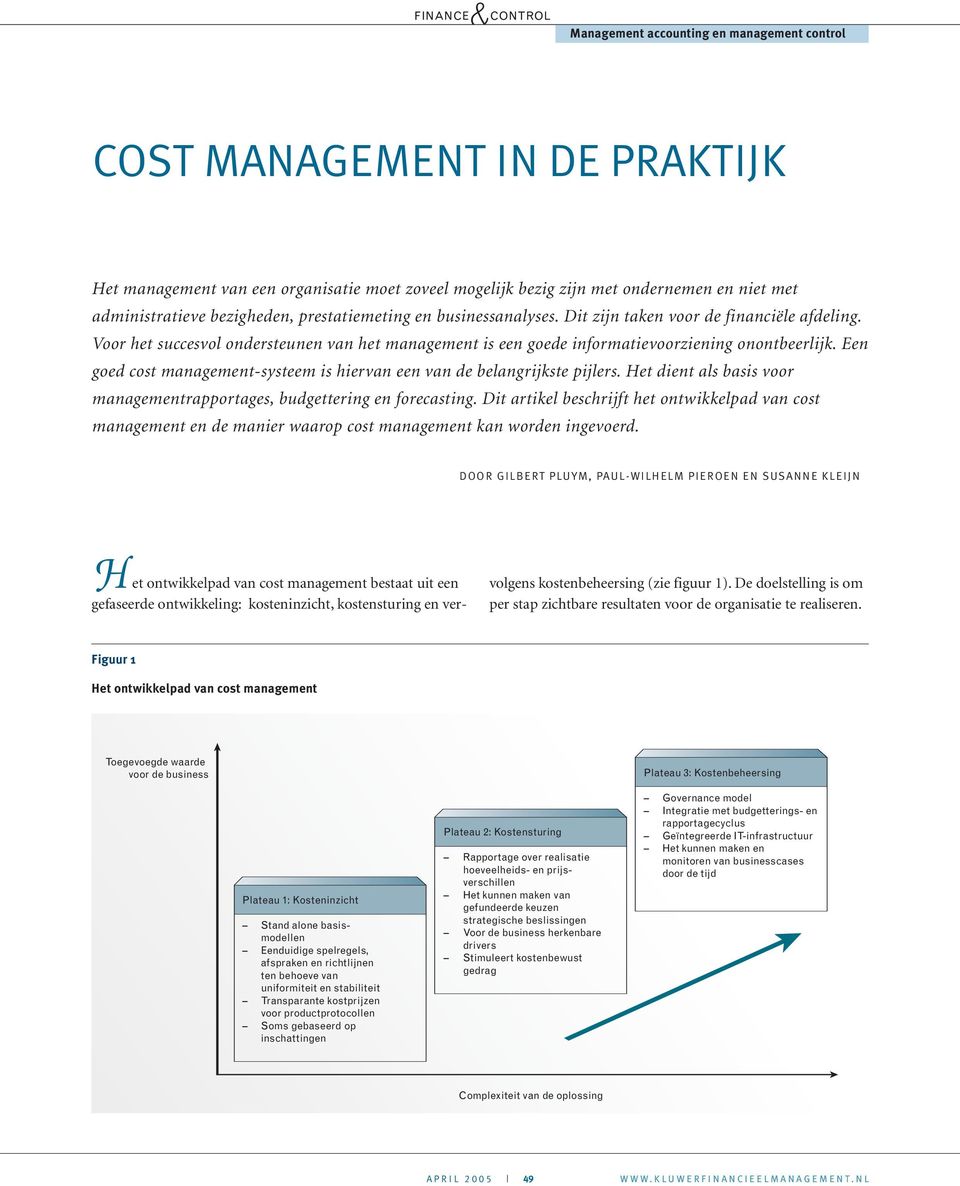 Een goed cost management-systeem is hiervan een van de belangrijkste pijlers. Het dient als basis voor managementrapportages, budgettering en forecasting.
