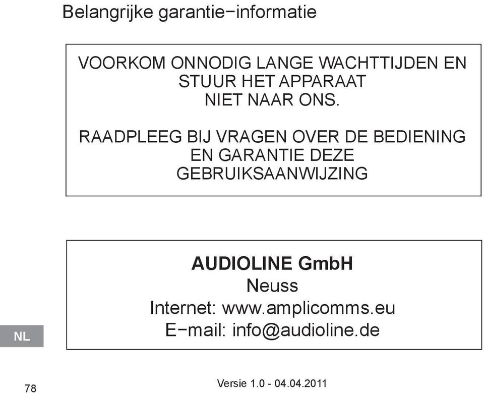 RAADPLEEG BIJ VRAGEN OVER DE BEDIENING EN GARANTIE DEZE