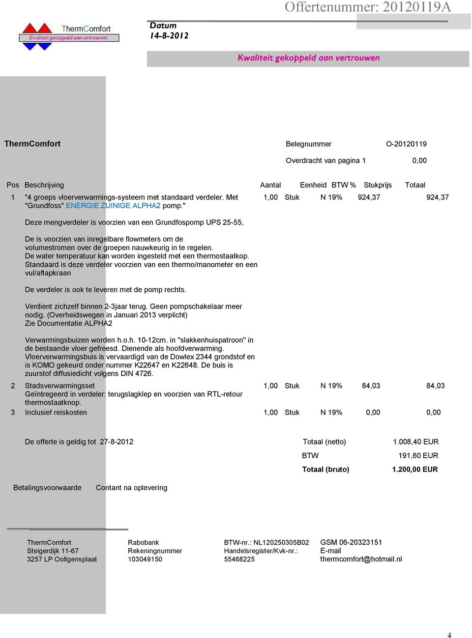 " Deze mengverdeler is voorzien van een Grundfospomp UPS 25-55, De is voorzien van inregelbare flowmeters om de volumestromen over de groepen nauwkeurig in te regelen.