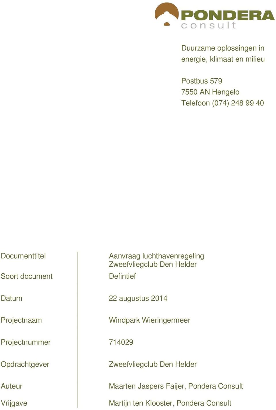 22 augustus 2014 Projectnaam Windpark Wieringermeer Projectnummer 714029 Opdrachtgever Zweefvliegclub