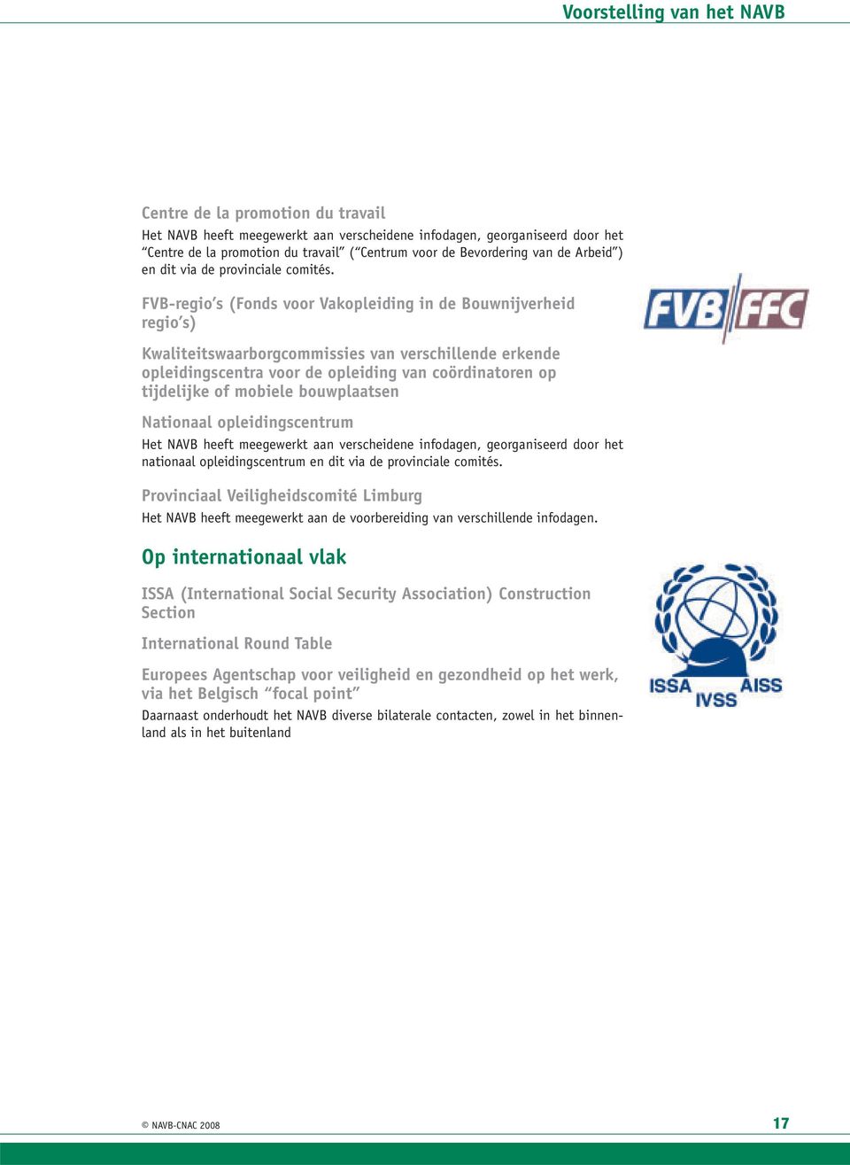 FVB-regio s (Fonds voor Vakopleiding in de Bouwnijverheid regio s) Kwaliteitswaarborgcommissies van verschillende erkende opleidingscentra voor de opleiding van coördinatoren op tijdelijke of mobiele