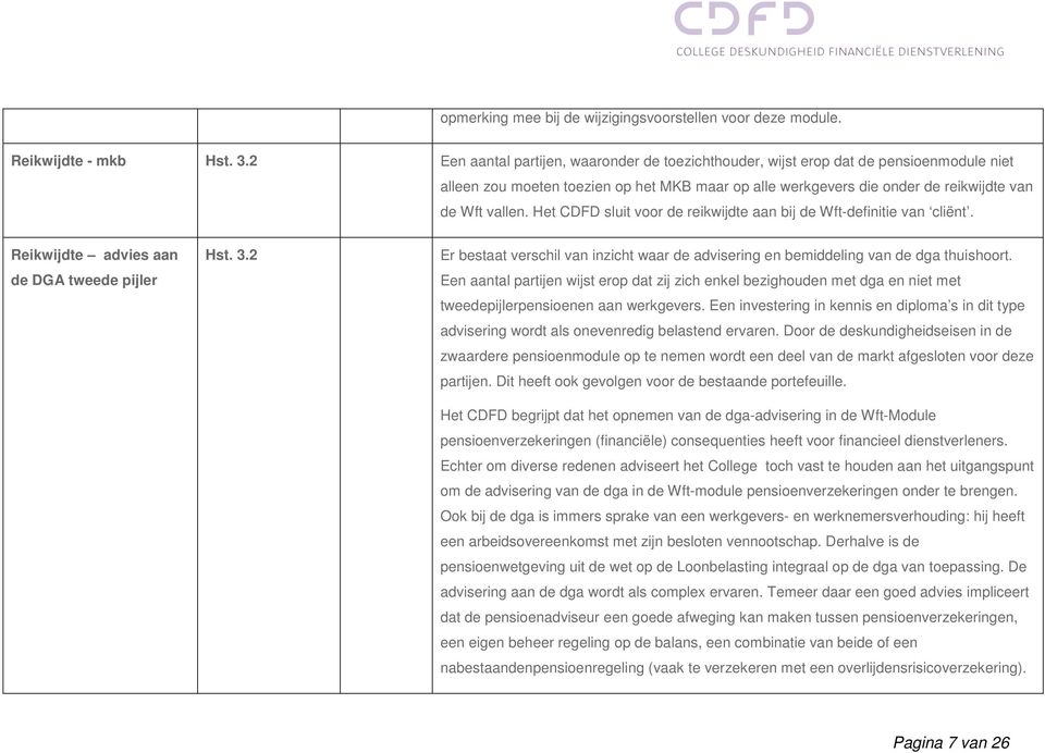 Het CDFD sluit voor de reikwijdte aan bij de Wft-definitie van cliënt. Reikwijdte advies aan de DGA tweede pijler Hst. 3.