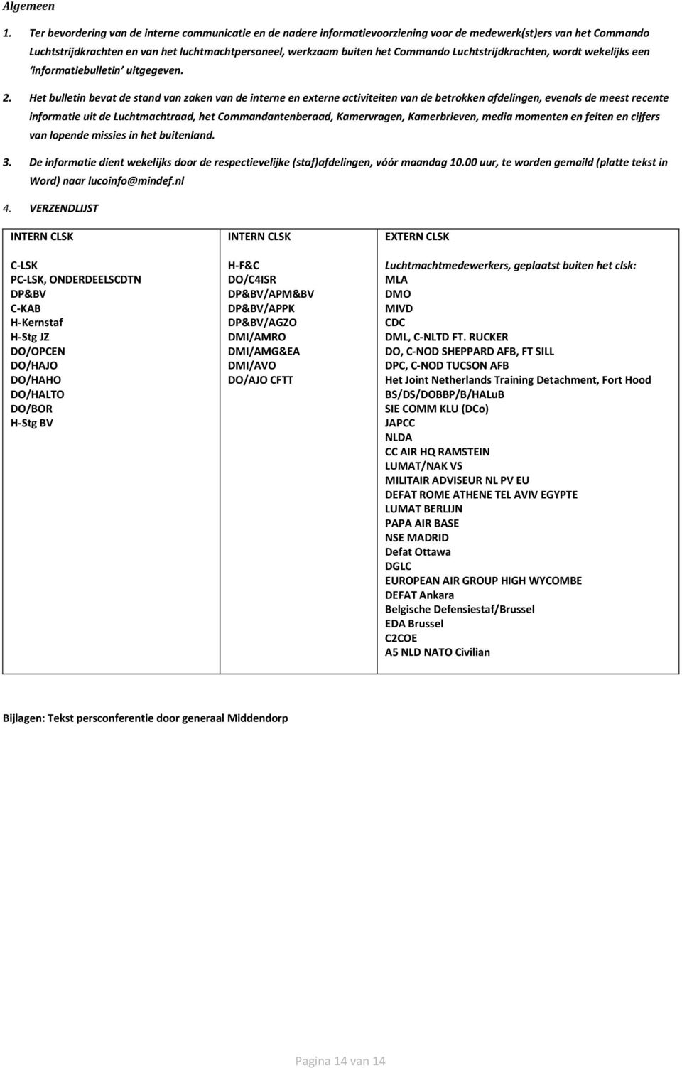 Commando Luchtstrijdkrachten, wordt wekelijks een informatiebulletin uitgegeven. 2.