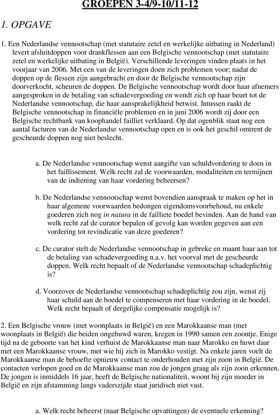 uitbating in België). Verschillende leveringen vinden plaats in het voorjaar van 2006.