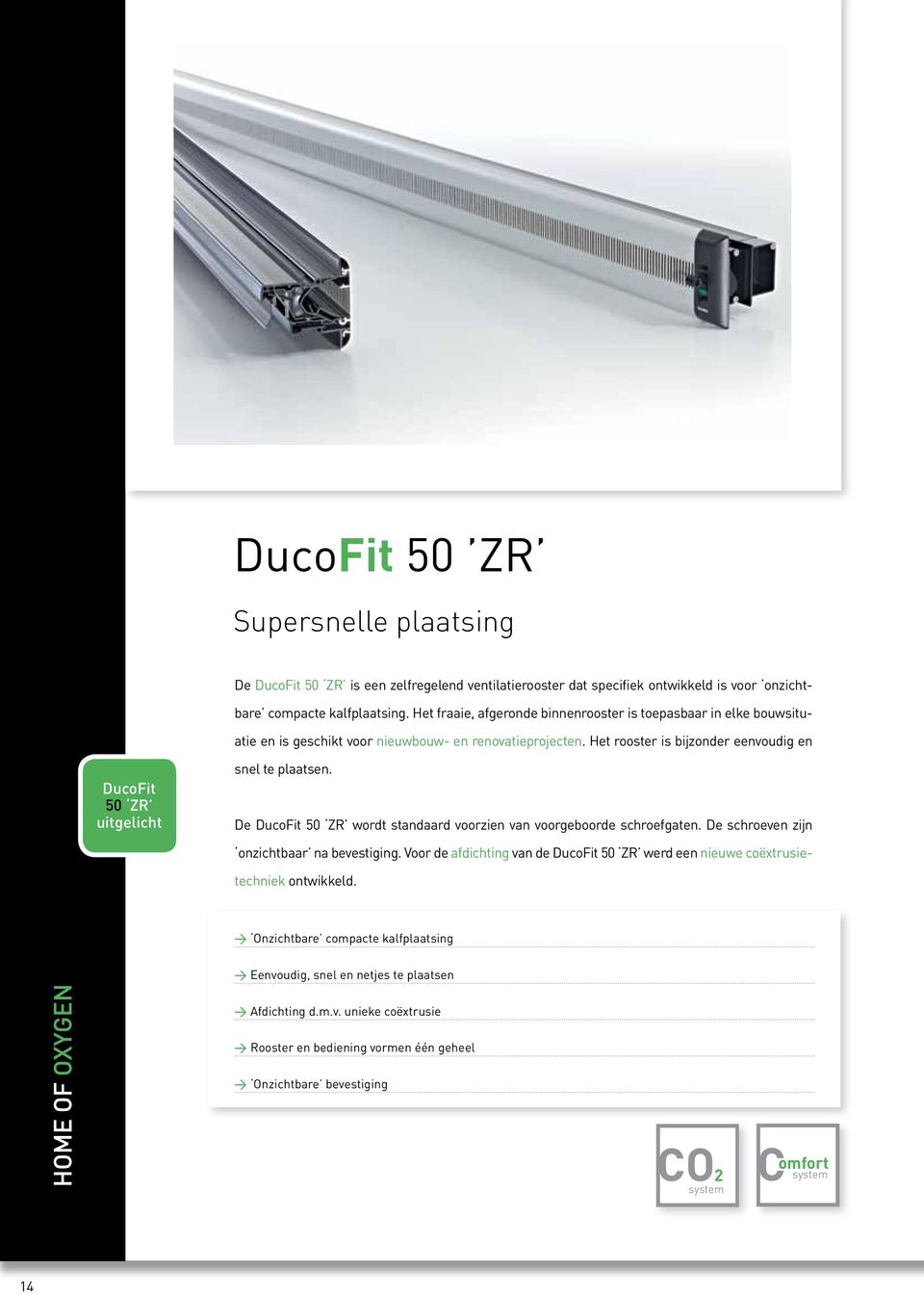 D DucoFit 50 ZR wordt standaard voorzin van voorgboord schrofgatn. D schrovn zijn onzichtbaar na bvstiging. Voor d afdichting van d DucoFit 50 ZR wrd n niuw coëxtrusitchnik ontwikkld.