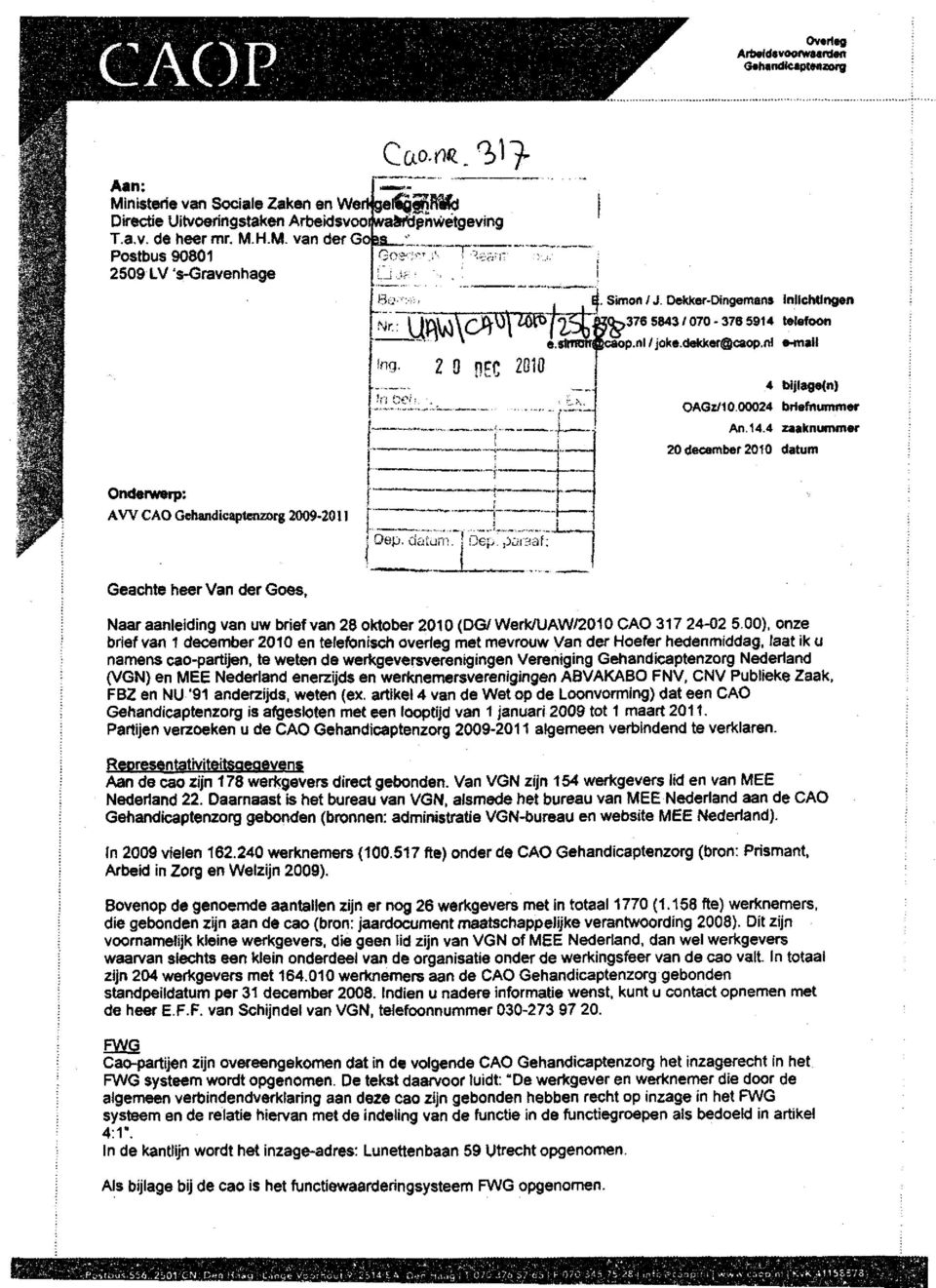 datum, j Dep. paraaf: Geachte heer Van der Goes, Naar aanleiding van uw brief van 28 oktober 2010 (DG/ Werk/UAW/2010 CAO 17 2-02.