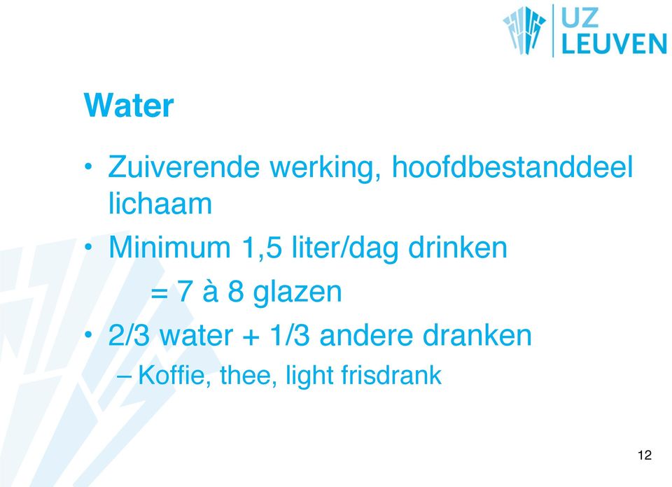 liter/dag drinken = 7 à 8 glazen 2/3