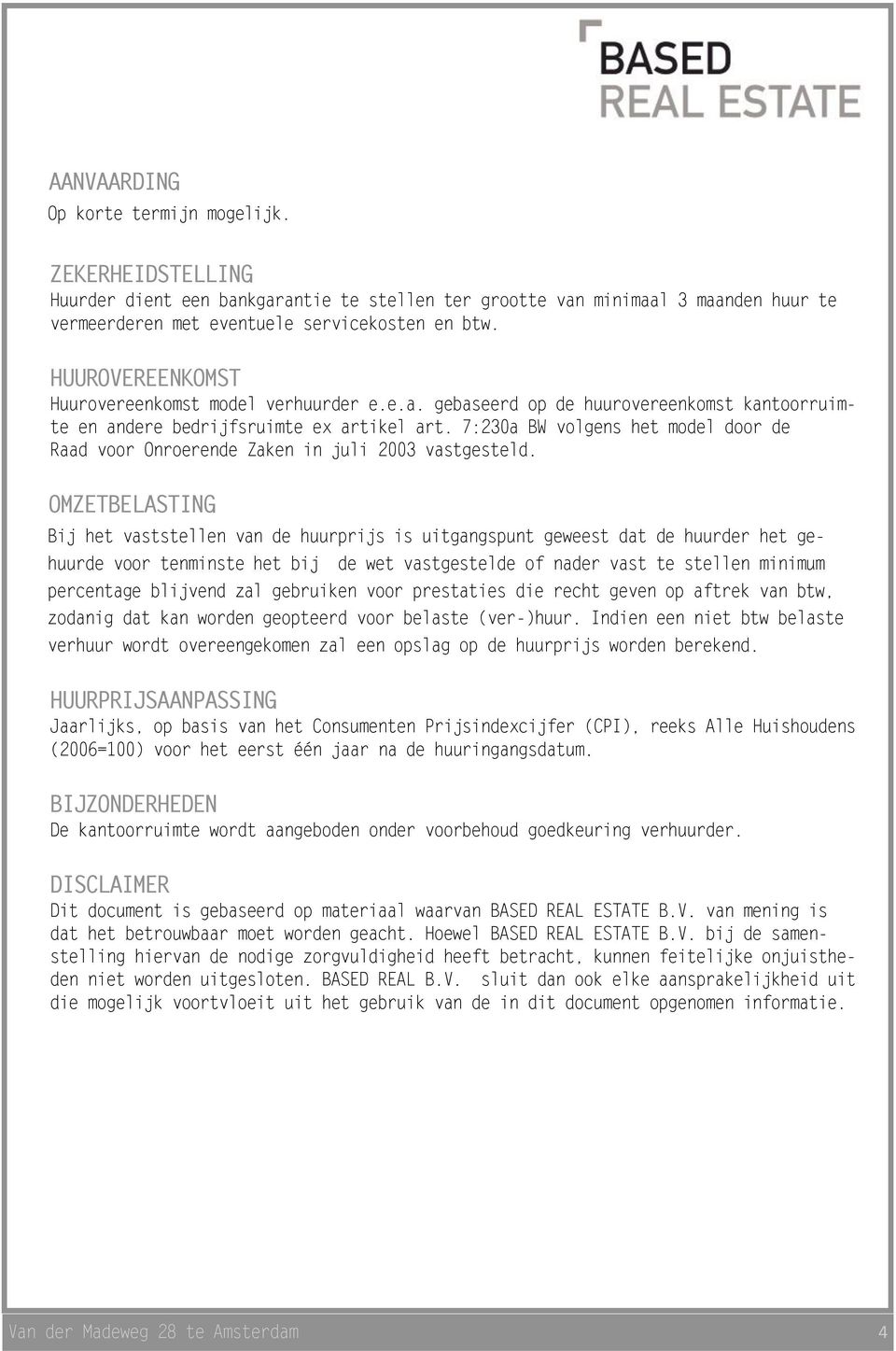 7:230a BW volgens het model door de Raad voor Onroerende Zaken in juli 2003 vastgesteld.