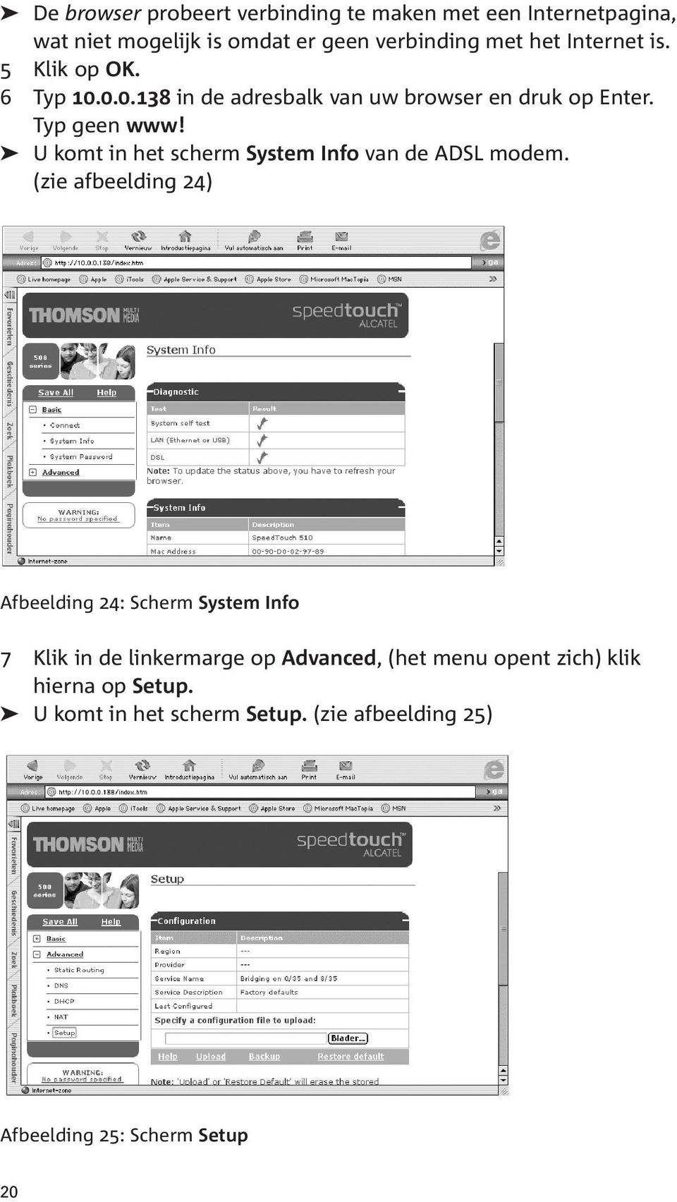 U komt in het scherm System Info van de ADSL modem.