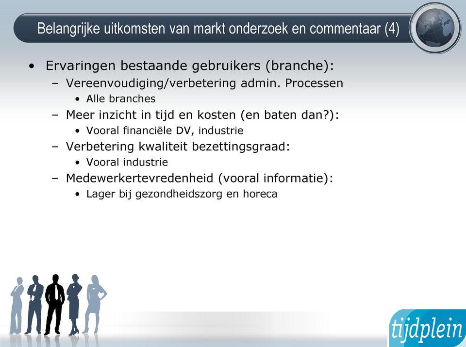 Processen Alle branches Meer inzicht in tijd en kosten (en baten dan?