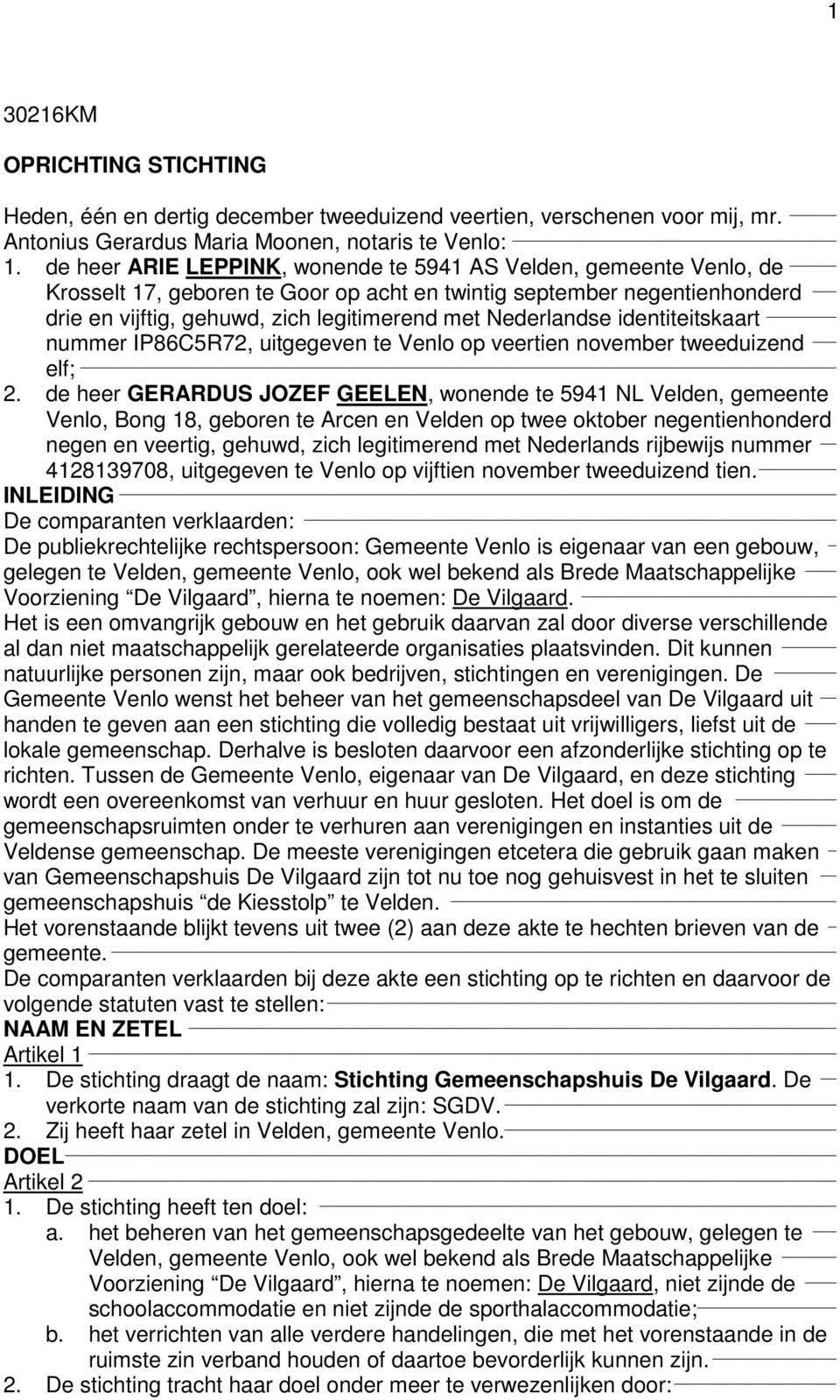 Nederlandse identiteitskaart nummer IP86C5R72, uitgegeven te Venlo op veertien november tweeduizend elf; 2.