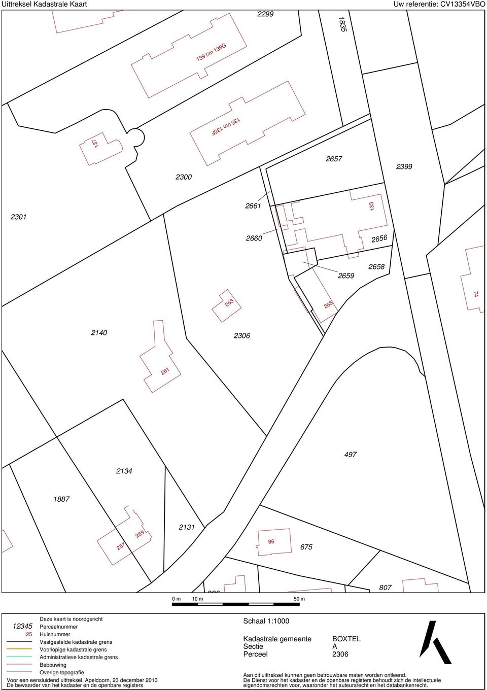 Voor een eensluidend uittreksel, Apeldoorn, 23 december 213 De bewaarder van het kadaster en de openbare registers Schaal 1:1 Kadastrale gemeente Sectie Perceel BOXTEL A 236 Aan dit uittreksel