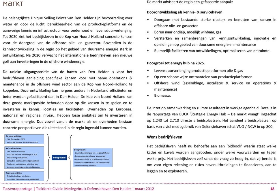 Bovendien is de kennisontwikkeling in de regio op het gebied van duurzame energie sterk in ontwikkeling.