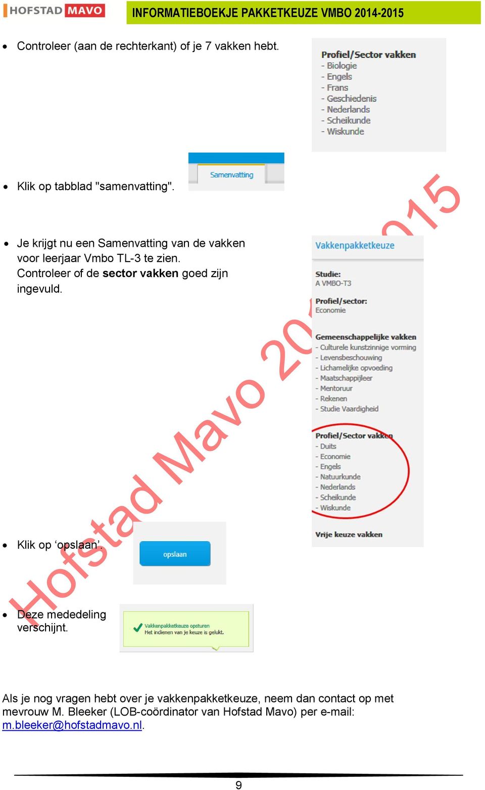 Controleer of de sector vakken goed zijn ingevuld. Klik op opslaan. Deze mededeling verschijnt.