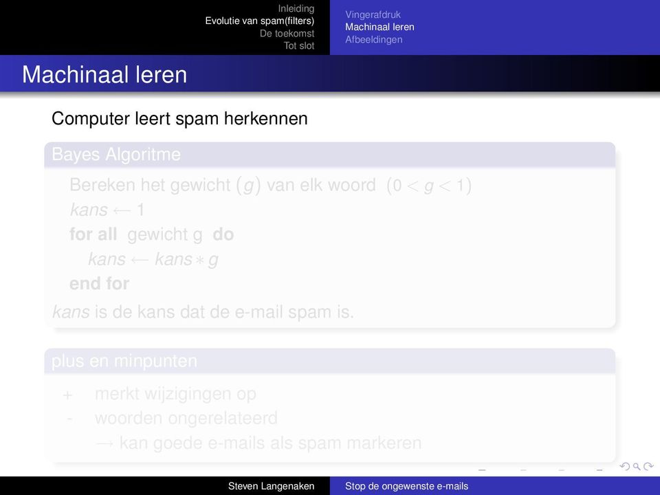 for all gewicht g do kans kans g end for kans is de kans dat de e-mail spam is.