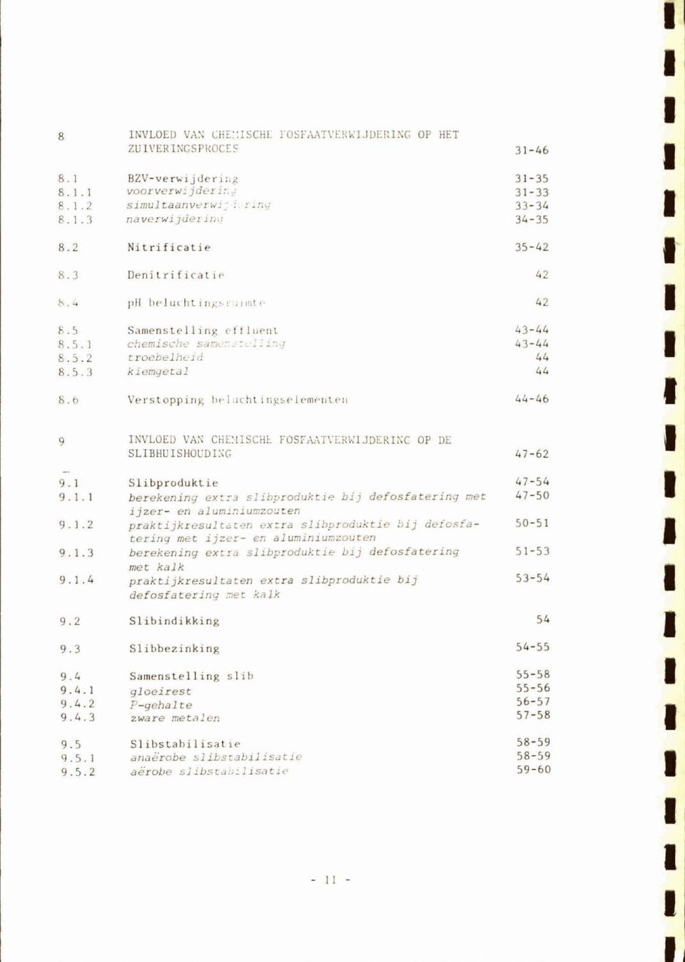 IICCHE F(1'STMATR~IfDERIXG OP DE SLIBHIIISHBUDIXG Slibpraduktie berekening extra slibproduktie bij defosfatering met ijzer- en aluminiumzouten praktijkresultzten exira