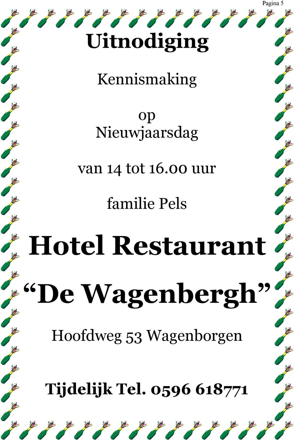 00 uur familie Pels Hotel Restaurant De