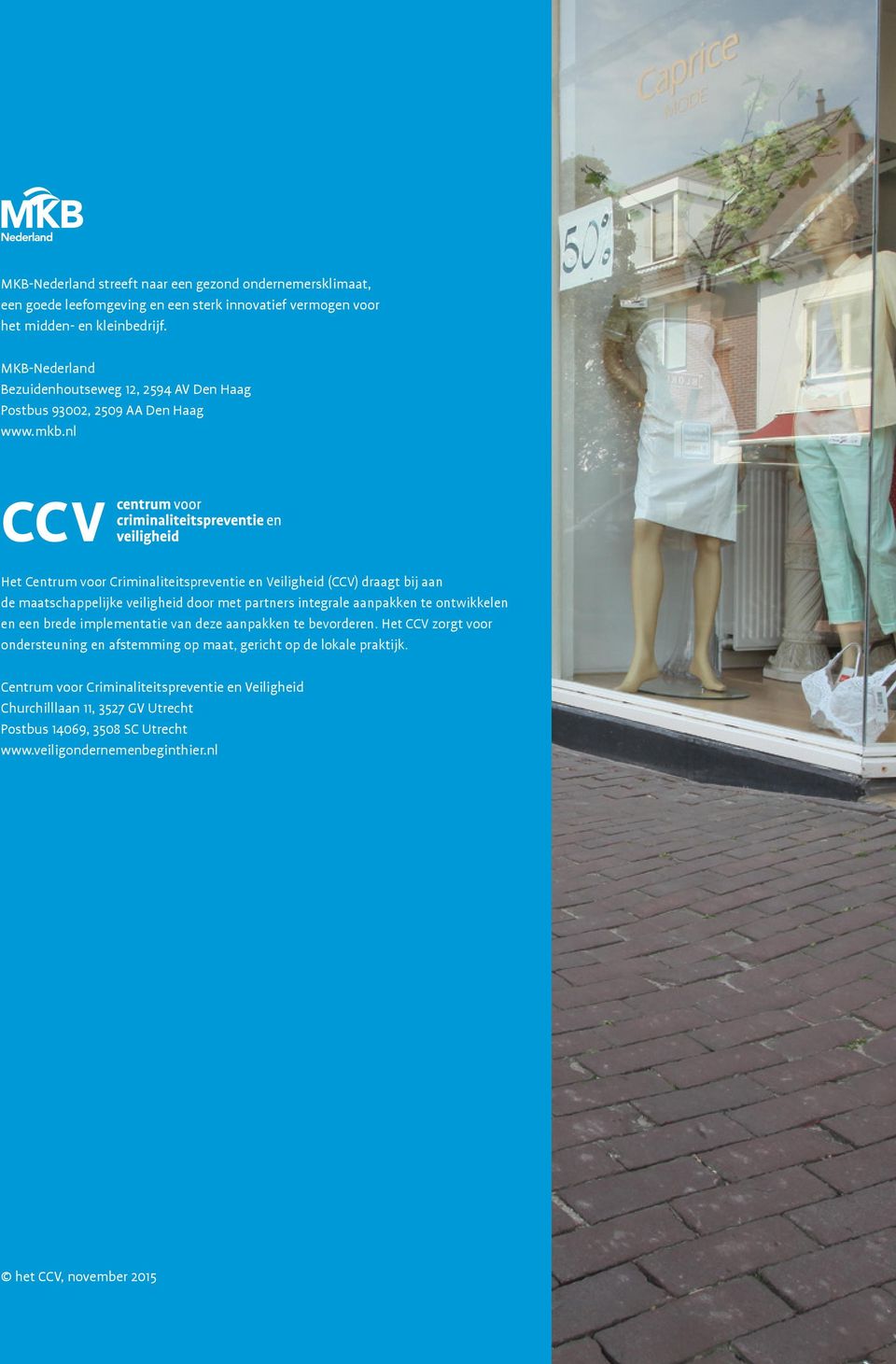 nl Het Centrum voor Criminaliteitspreventie en Veiligheid (CCV) draagt bij aan de maatschappelijke veiligheid door met partners integrale aanpakken te ontwikkelen en een brede implementatie van