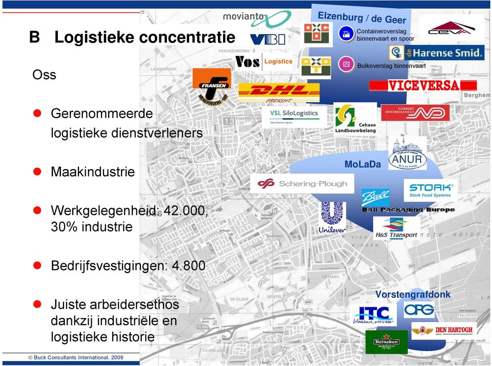 Werkgelegenheid: 42.000, 30% industrie Bedrijfsvestigingen: 4.