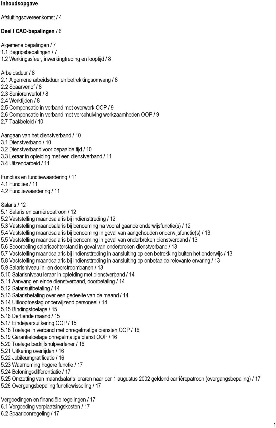 6 Compensatie in verband met verschuiving werkzaamheden OOP / 9 2.7 Taakbeleid / 10 Aangaan van het dienstverband / 10 3.1 Dienstverband / 10 3.2 Dienstverband voor bepaalde tijd / 10 3.