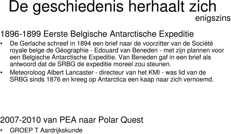 SRBG sinds 1876 en kreeg op Antarctica