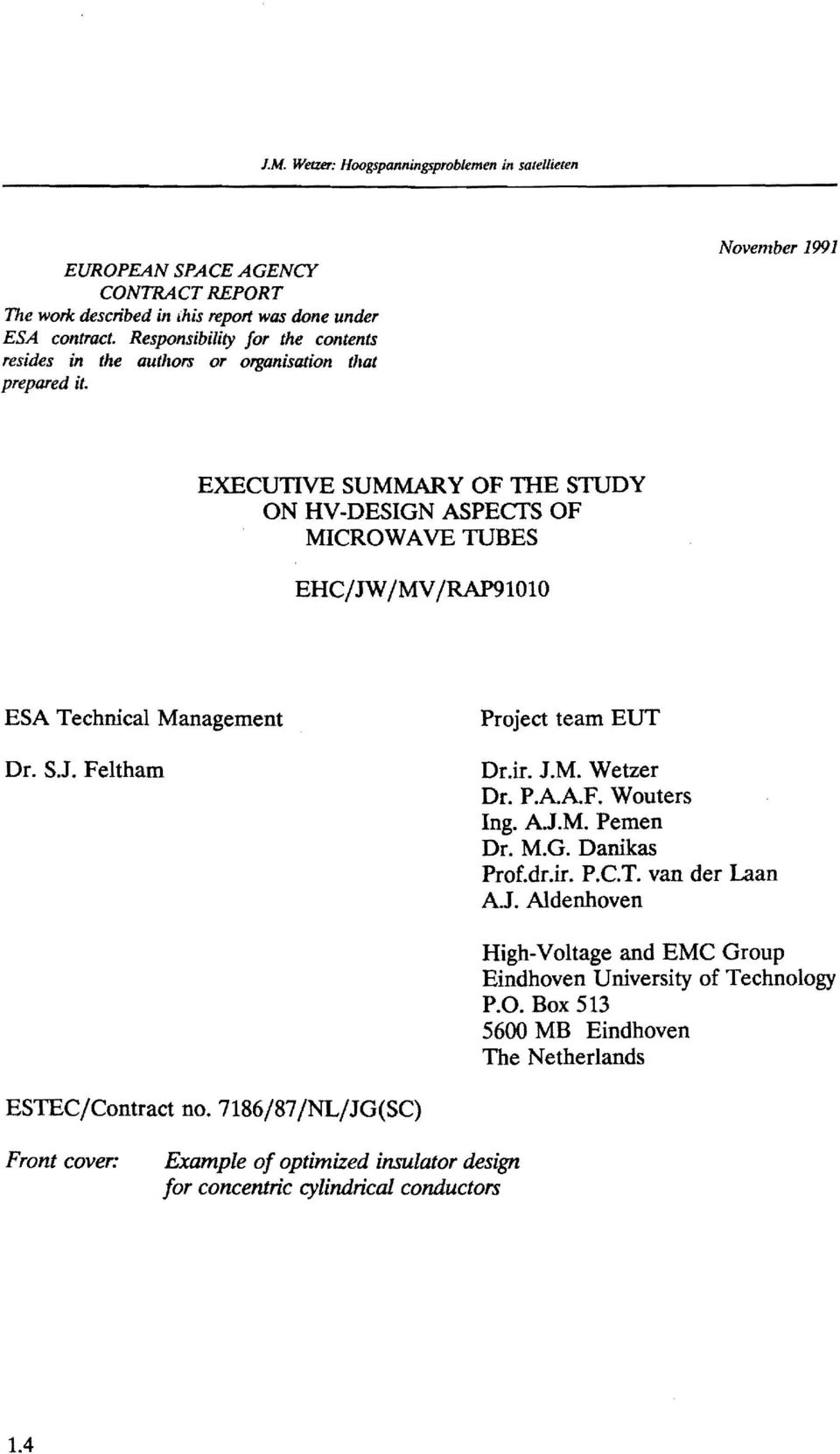 November 1991 EXECUTNE SUMMARY OF THE STUDY ON HV-DESGN ASPECT'S OF MCROWAVE TUBES EHC/JW /MV /RAP91010 ESA Technical Management Dr. S.J. Feltham Project team EUT Dr.ir. J.M. Wetzer Dr. P.AA.