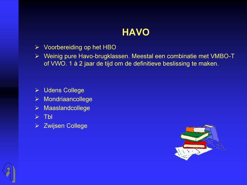 Meestal een combinatie met VMBO-T of VWO.