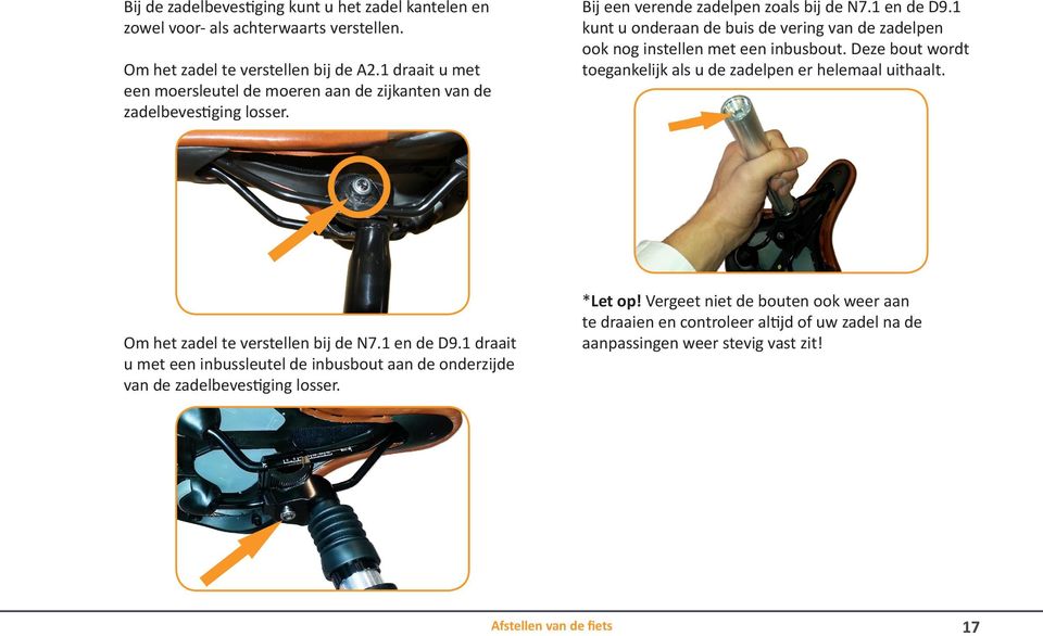 1 kunt u onderaan de buis de vering van de zadelpen ook nog instellen met een inbusbout. Deze bout wordt toegankelijk als u de zadelpen er helemaal uithaalt.