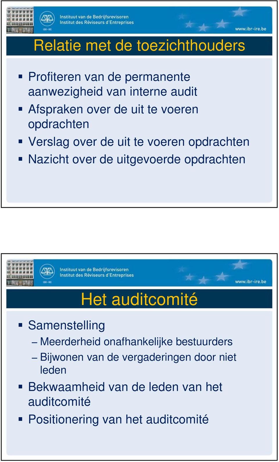 opdrachten Het auditcomité Samenstelling Meerderheid onafhankelijke bestuurders Bijwonen van de