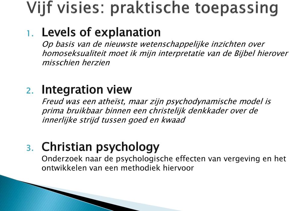 Integration view Freud was een atheïst, maar zijn psychodynamische model is prima bruikbaar binnen een christelijk
