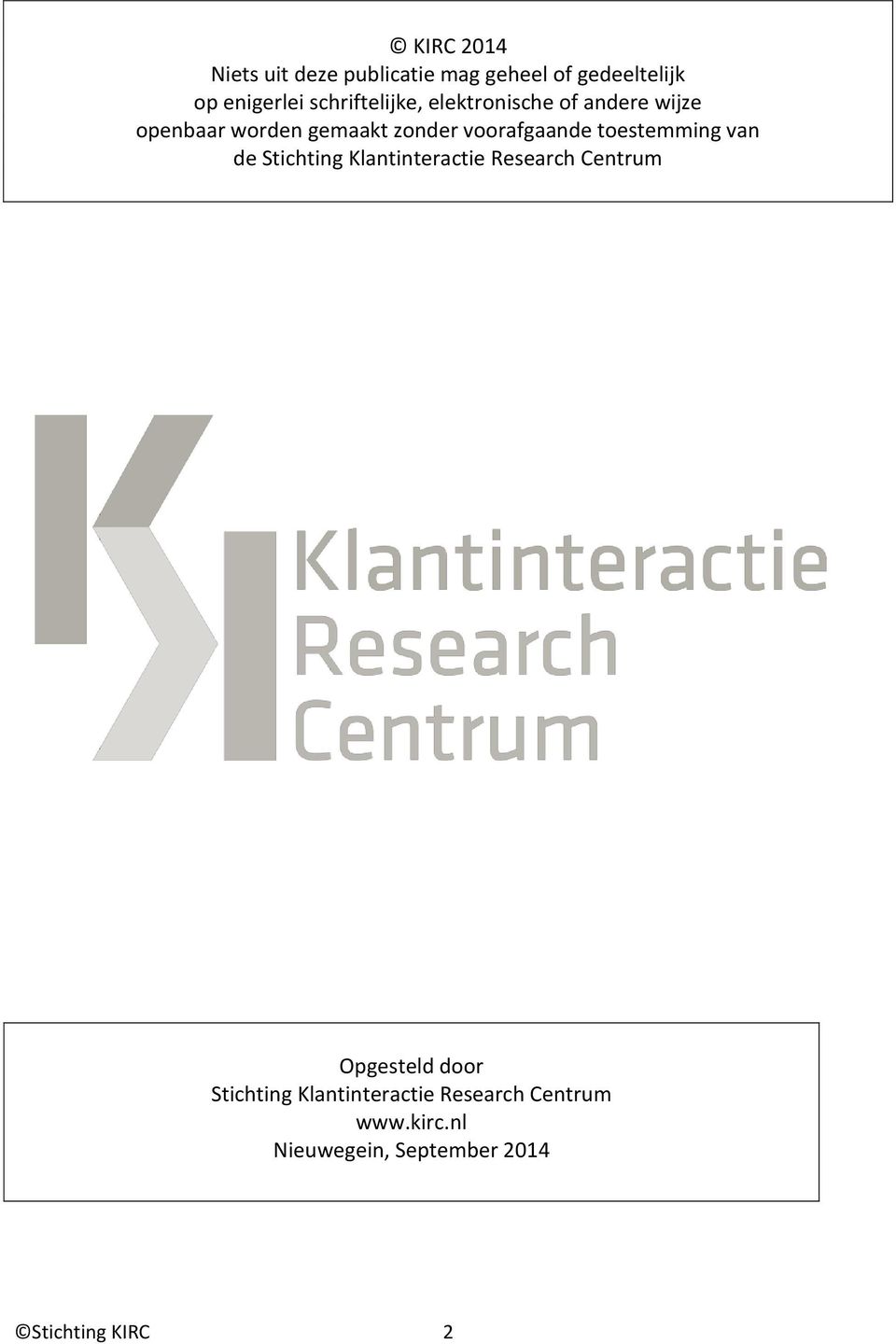 voorafgaande toestemming van de Stichting Klantinteractie Research Centrum Opgesteld