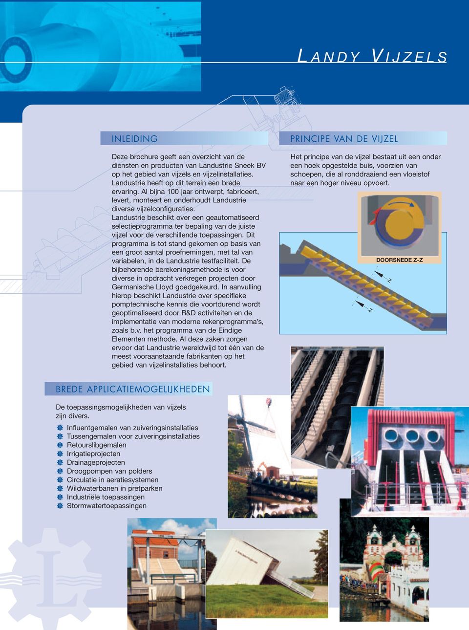 Landustrie beschikt over een geautomatiseerd selectieprogramma ter bepaling van de juiste vijzel voor de verschillende toepassingen.