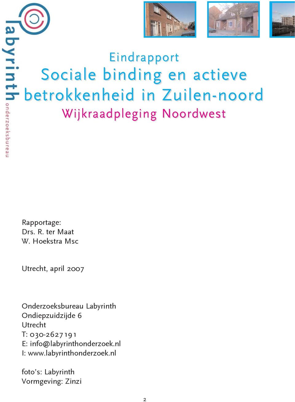 Hoekstra Msc Utrecht, april 2007 Onderzoeksbureau Labyrinth Ondiepzuidzijde 6