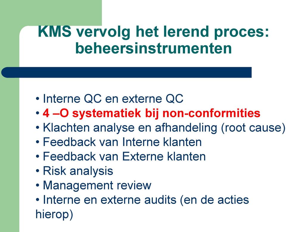 (root cause) Feedback van Interne klanten Feedback van Externe klanten