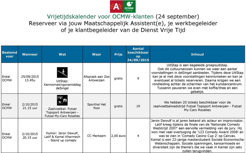 Ook dit cultuurseizoen kunnen we weer een aantal voorstellingen in desingel aanbieden. Tijdens deze UitStap kan je al met deze voorstellingen kennismaken en kan je eventueel al tickets reserveren.