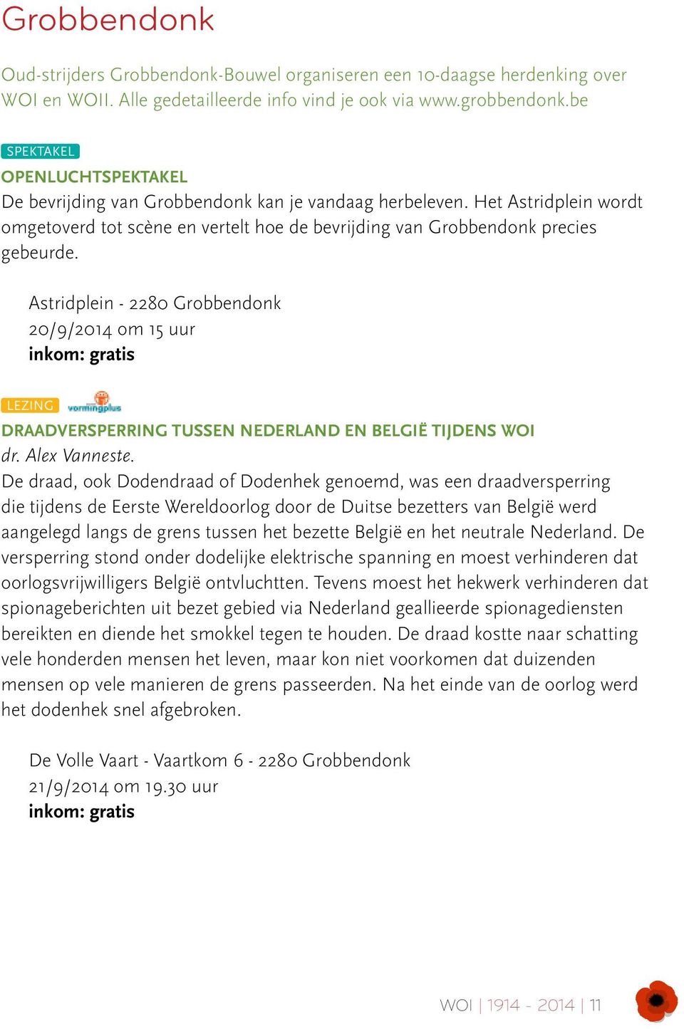 Astridplein - 2280 Grobbendonk 20/9/2014 om 15 uur LEZING Draadversperring tussen Nederland en België tijdens WOI dr. Alex Vanneste.